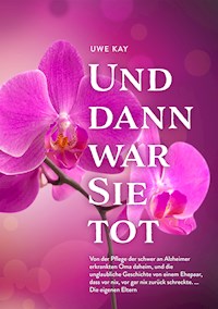 Und dann war Sie tot - Uwe kay - E-Book