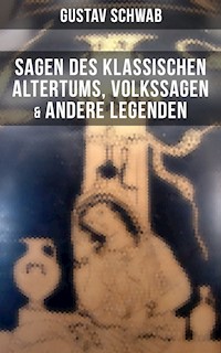 Sagen des klassischen Altertums, Volkssagen & Andere Legenden - Gustav Schwab - E-Book
