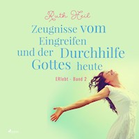 Zeugnisse vom Eingreifen und der Durchhilfe Gottes heute - ERlebt, Band 2 (Ungekürzt) - Ruth Heil - Hörbuch