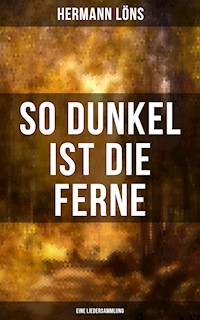 So dunkel ist die Ferne (Eine Liedersammlung) - Hermann Löns - E-Book