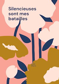 Silencieuses sont mes batailles - Anaïs Meyns - E-Book