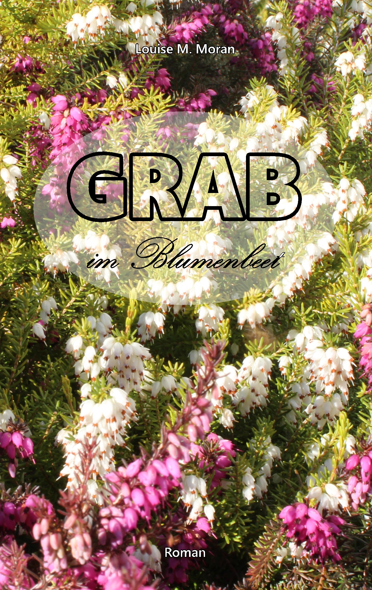 Grab im Blumenbeet - Louise M. Moran - E-Book