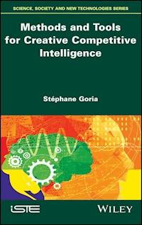 Methods and Tools for Creative Competitive Intelligence - Stéphane Goria - E-Book