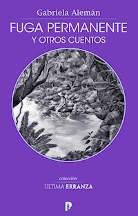 Fuga permanente y otros cuentos - Gabriela Alemán - E-Book