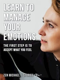 Learn to Manage Your Emotions - Zen Michael - E-Book