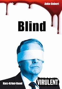 Blind (3 Kurz-Krimis) - Anke Gebert - E-Book