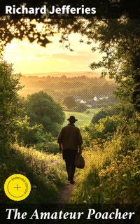 The Amateur Poacher - Richard Jefferies - E-Book