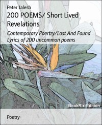 200 POEMS/ Short Lived Revelations - Peter Jalesh - E-Book
