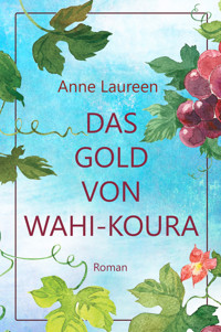 Das Gold von Wahi-Koura - Anne Laureen - E-Book