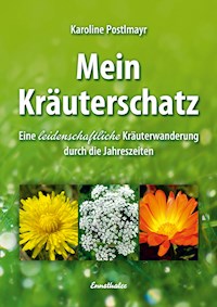 Mein Kräuterschatz - Karoline Postlmayr - E-Book