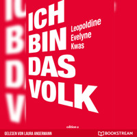 Ich bin das Volk (Ungekürzt) - Leopoldine Evelyne Kwas - Hörbuch