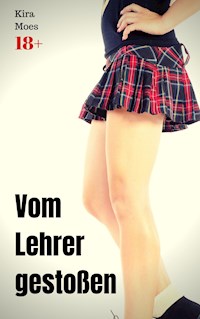 Vom Lehrer gestoßen - Kira Moes - E-Book