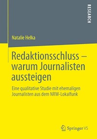 Redaktionsschluss – warum Journalisten aussteigen - Natalie Helka - E-Book