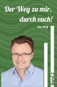 Der Weg zu mir, durch euch! Band 2 - Ron Wolf - E-Book