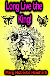 Long Live the King! - Mary Roberts Rinehart - E-Book