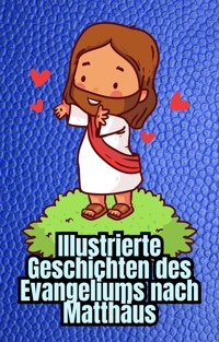 Illustrierte Geschichten des Evangeliums nach Matthäus - Cervantes Digital - kostenlos E-Book