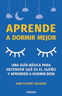 Aprende a dormir mejor - Dani Olivert Salgado - E-Book