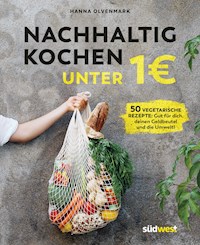 Nachhaltig kochen unter 1 Euro - Hanna Olvenmark - E-Book