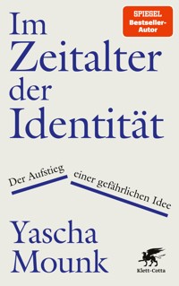 Im Zeitalter der Identität - Yascha Mounk - E-Book + Hörbuch