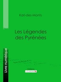 Les Légendes des Pyrénées - Karl-des-Monts - E-Book