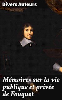Mémoires sur la vie publique et privée de Fouquet - Auteurs Divers - E-Book