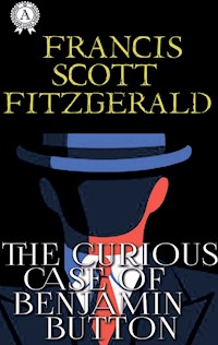 The Curious Case of Benjamin Button - Francis Scott Fitzgerald - E-Book