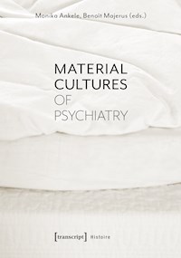 Material Cultures of Psychiatry -  - kostenlos E-Book