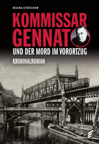 Kommissar Gennat und der Mord im Vorortzug - Regina Stürickow - E-Book