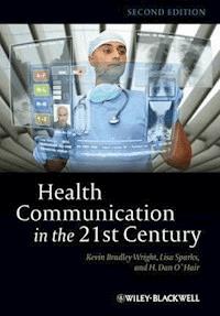 Health Communication in the 21st Century - Kevin B. Wright - E-Book