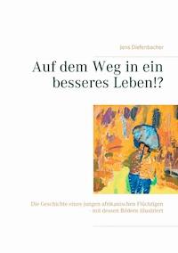 Auf dem Weg in ein besseres Leben!? - Jens Diefenbacher - E-Book