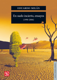 En suelo incierto, ensayos (1990-2006) - Eduardo Milán - E-Book
