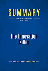 Summary: The Innovation Killer - BusinessNews Publishing - E-Book