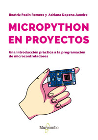 MicroPython en proyectos. Una introducción práctica a la programación de microcontroladores - Beatriz Padín Romero - E-Book