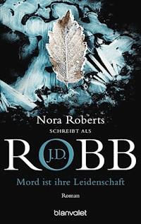 Mord ist ihre Leidenschaft - J.D. Robb - E-Book