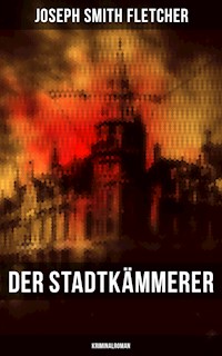 Der Stadtkämmerer (Kriminalroman) - Joseph Smith Fletcher - E-Book