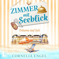 Träume auf Sylt - Zimmer mit Seeblick, Band 2 (ungekürzt) - Cornelia Engel - Hörbuch