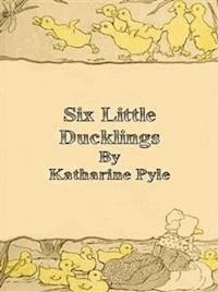 Six Little Ducklings - Katharine Pyle - E-Book