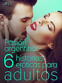Pasión argentina - 6 historias eróticas para adultos - Fabien Dumaître - E-Book