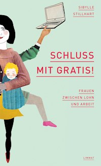 Schluss mit gratis! - Sibylle Stillhart - E-Book