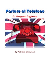 Parlare al telefono in lingua inglese - Patrizia Giampieri - E-Book