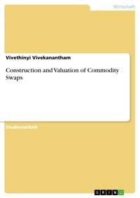 Construction and Valuation of Commodity Swaps - Vivethinyi Vivekanantham - E-Book