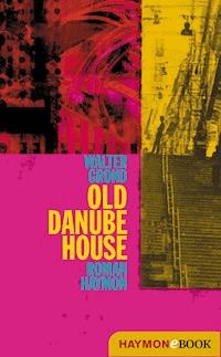 Old Danube House - Walter Grond - E-Book