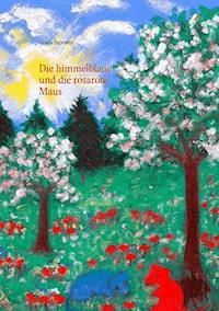Die himmelblaue und die rosarote Maus - Gisela Paprotny - E-Book