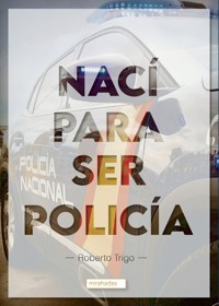 Nací para ser policía - Roberto Trigo - E-Book