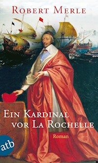 Ein Kardinal vor La Rochelle - Robert Merle - E-Book
