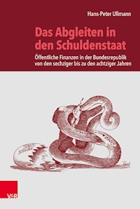 Das Abgleiten in den Schuldenstaat - Hans-Peter Ullmann - E-Book