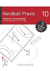Handball Praxis 10 – Moderner Tempohandball - Jörg Madinger - E-Book