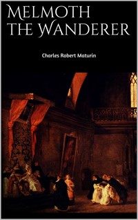 Melmoth the Wanderer - Charles Robert Maturin - E-Book
