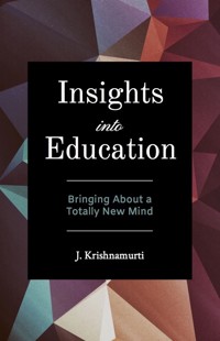Insights Into Education - J. Krishnamurti - E-Book