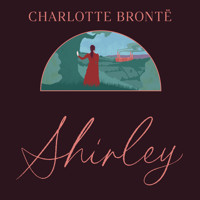 Shirley - Charlotte Brontë - Hörbuch